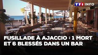 Fusillade à Ajaccio : 1 mort et 6 blessés dans un bar｜TF1 INFO