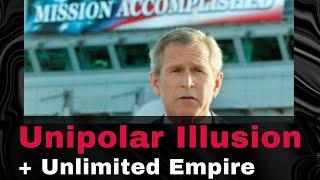 Americas Unipolar Illusion and Unlimited Empire