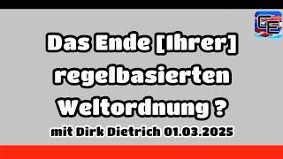 Das Ende [Ihrer] regelbasierten Ordnung ? mit Dirk Dietrich