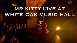 MR.KITTY LIVE AT WHITE OAK MUSIC HALL (HOUSTON TX 02-28-25)