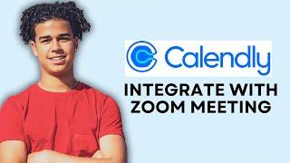 HOW TO CONNECT CALENDLY WITH ZOOM MEETING