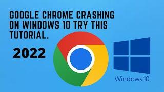 Google Chrome Keep Crashing on Windows 10 Fix 2022