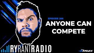 Anyone Can Compete in Bodybuilding | Ry Rant Radio Ep . 206