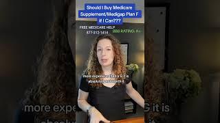 Should I Buy Medicare Supplement/Medigap Plan F if I Can???