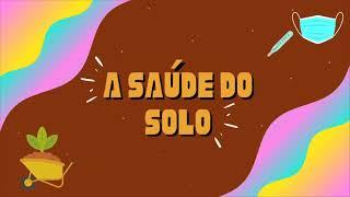 Animação "A Saúde do Solo"