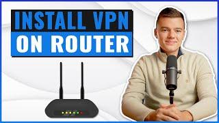 How to Install a VPN on Your Router | Quick & Easy Setup Guide 