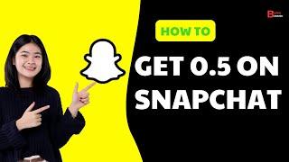 How To Get 0.5 On Snapchat (Android)