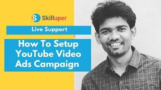 Skilluper Live Support - How To Setup YouTube Video Ads Campaign in Bangla