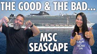 THE GOOD & THE BAD... OUR MSC SEASCAPE EXPERIENCE