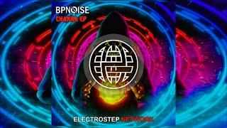 BPNOISE - Chakra EP (FULL EP) [Electrostep Network EXCLUSIVE]