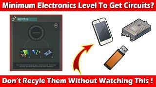 Minimum Electronics Level To Get Electronic Circuits From Recycler! Last Day On Earth