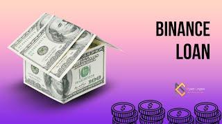 Binance Loan - အကောင့် ဖွင့်ပြီး ဘယ်လိုမျိုး ငွေချေးလို့ ရနိုင်မလဲ?