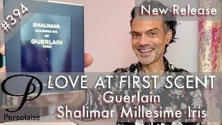 Guerlain Shalimar Millesime Iris perfume review on Persolaise Love At First Scent episode 394