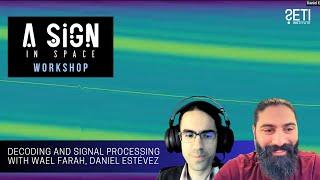 Decoding and Signal Processing - A Sign in Space Workshop with Wael Farah and Daniel Estévez