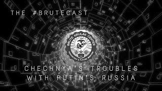 #BruteCast S07 E22 Chechnya's Troubles with Putin's Russia w/ Dr. Marat Iliyasov