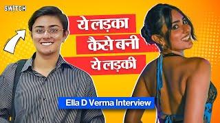 Ella D Verma Interview: ये लड़का कैसे बना Trans Model? Ella D Verma के Transformation का सफर | Switch