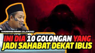 10 Golongan Yang Akan Jadi Sahabat Iblis - Ust Muhammad Ridwan