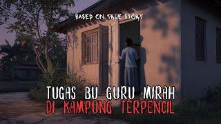 Tugas Bu Guru Mirah Di Kampung Terpencil