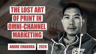 The Lost Art of Print in Omni-Channel Marketing with Andre Chandra