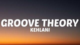 Kehlani - Groove Theory (Lyrics)