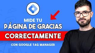 Cómo MEDIR PÁGINAS de GRACIAS (de la manera CORRECTA) con Google Tag Manager