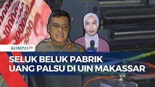 Bongkar Seluk-Beluk Pabrik Uang Palsu di UIN Makassar, Nama Rektor Ikut Terseret?