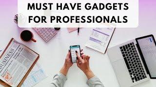 5 must have gadgets for professionals