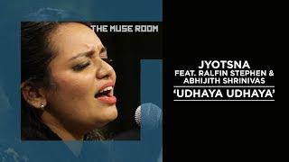 Udhaya Udhaya - Jyotsna feat. Ralfin Stephen, Abhijith Srrinivas - The Muse Room