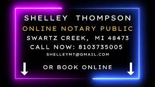 Shelley  Thompson, Online Notary Public,Swartz Creek,  Michigan 48473, Virtual Notary, Book Online