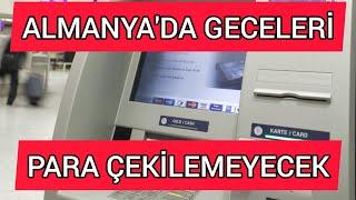 Almanya'da Bazı Bankalar Geceleyin ATM'den Para Çekmeyi Kaldırıyor.