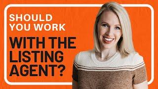 Should You Work With the Listing Agent