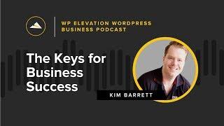 The Keys to Business Success with Kim Barrett #videopodcast