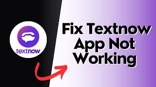 How to fix Textnow app not working