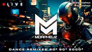 LIVE - DJ MorpheuZ  Dance Remixes  80s, 90s & 2000s