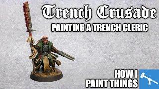 A Cleric for Trench Crusade & The Importance of Regular Practice (Ew!) [How I Paint Things]