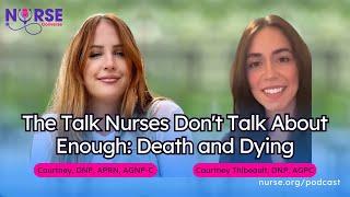 The Talk Nurses Don't Talk About Enough Death and Dying With Nurse Courtney and Courtney Thibeault