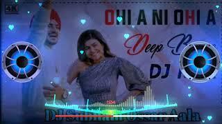 Ohi A Ni Ohi A Remix Song Dj SUBHAM OSSAR AALA  || Na Na Kardi De Bull Sukhde Dj Remix Deep Bajwa