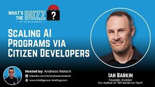 Scaling AI Programs via Citizen Developers (Ian Barkin)