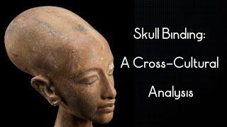 Skull Binding: A Cross-Cultural Analysis (Documentary)