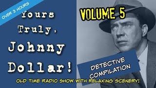 Detective Compilation Johnny Dollar Edition/Volume 5/3 Hours With Relaxing Scenes OTR Visual Podcast