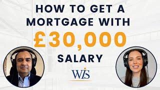 How To Get A Mortgage With £30,000 Salary | Mortgage Advisor Help |