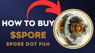 How To BUY $SPORE SPORE DOT FUN TOKEN CRYPTO COIN IN 60 SECONDS