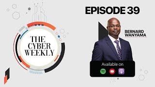 TCW Episode 39: Bernard Wanyama the IPP of ISACA