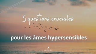 5 questions essentielles pour les hypersensibles #hypersensibilité