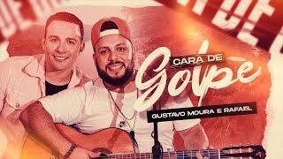 Gustavo Moura e Rafael - Cara de Golpe