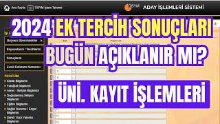 EK TERCİH SONUÇLARI BUGÜN AÇIKLANIR MI? Üniversite Kayıtları Ne Zaman Nasıl Yapılacak?