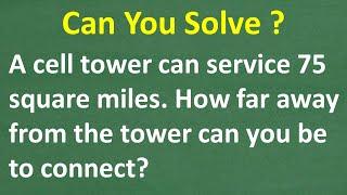 If a cell tower can service an area of 75 square miles how far away can you be and still connect?