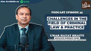 Challenges in the field of Criminal Law & Practice ft. Mr. Umar Hayat Bhatti, Advocate Supreme Court