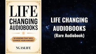 Life Changing Audiobooks - 10 Lessons That Will Change Your Mindset Audiobook