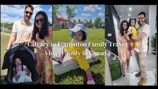 Calgary to Edmonton Family Travel Vlog | Indian Family in Canada | Canada Vlogs